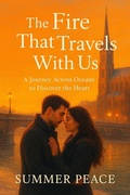 Cover: The Fire That Travels With Us (A Journey Across Oceans To Discover The Heart) - Summer Peace