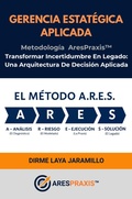 Cover: Gerencia Estrat&eacute;gica Aplicada: Metodolog&iacute;a AresPraxis(TM). (AresPraxis(TM) Methodological Series., #1) - Dirme Laya Jaramillo