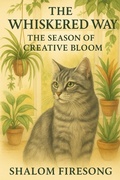 Cover: The Whiskered Way - The Season of Creative Bloom - Shalom Firesong