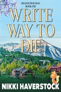 Cover: Write Way to Die (Dead in Durango, #1) - Ranch Dog Entertainment, LLC