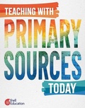 Cover: Teaching with Primary Sources Today - Shell Educational Publishing