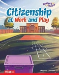 Cover: Citizenship at Work and Play - Teacher Created Materials, Inc