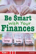 Cover: Be Smart with Your Finances - Teacher Created Materials, Inc