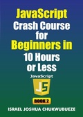 Cover: JavaScript Crash Course for Beginners in 10 Hours or Less (Book 2) - Ekesy In-Outdoor Company