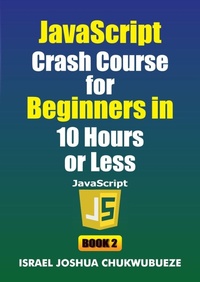 Enlarge image Cover: JavaScript Crash Course for Beginners in 10 Hours or Less (Book 2) - Ekesy In-Outdoor Company