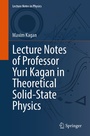 Cover: Lecture Notes of Professor Yuri Kagan in Theoretical Solid-State Physics - Springer