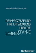 Cover: Denkprozesse und ihre Entwicklung &uuml;ber die Lebensspanne - Kohlhammer