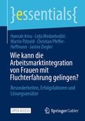 Cover: Wie kann die Arbeitsmarktintegration von Frauen mit Fluchterfahrung gelingen? - Springer Gabler