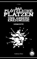 Cover: Das pl&ouml;tzliche Platzen und andere Ereignisse - BoD - Books on Demand