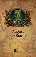 Cover: August der Starke - eine Reise der Liebe durch Europa - Claus Verlag GmbH