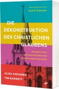 Cover: Die Dekonstruktion des christlichen Glaubens - Christliche Verlagsgesellschaft