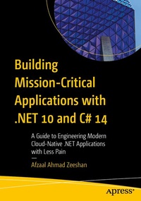 Enlarge image Cover: Building Mission-Critical Applications with .NET 10 and C# 14 - APress