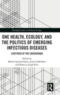 Cover: One Health, Ecology, and the Politics of Emerging Infectious Diseases - Routledge