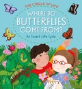 Cover: Where Do Butterflies Come From? An Insect Life Cycle - Franklin Watts Ltd