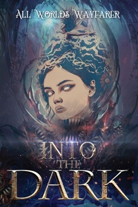 Enlarge image Cover: Into the Dark - All Worlds Wayfarer