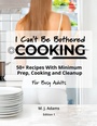Cover: I Can't Be Bothered COOKING (1) - M. J. Adams