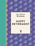 Cover: One-Minute Wisdom: Happy Retirement - Michael O'Mara Books Ltd