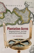 Cover: Plantation Acres: Mapping Ireland, the Irish land surveyor and his maps - Ulster Historical Foundation