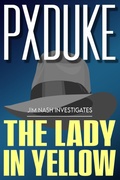 Cover: The Lady in Yellow (Jim Nash Investigates, #3) - P X Duke