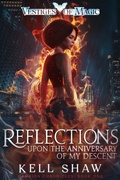 Cover: Reflections Upon the Anniversary of My Descent (The Cambion Chronicles, #1) - Kell Shaw