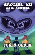Cover: Special Ed And The Megatroid (The Adventures of Special Ed) - Bunny Farm Press