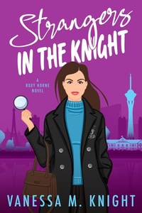 Enlarge image Cover: Strangers in the Knight (Roxy Horne Series, #0.5) - Vanessa M. Knight