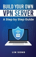 Cover: Build Your Own VPN Server - Build Your Own VPN