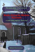Cover: Murder During the Mistletoe Procession: The season of joy... or the season of secrets? (Murder in Little Firling, #5) - Belinda Chavremootoo