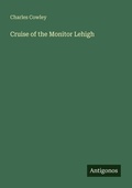 Cover: Cruise of the Monitor Lehigh - Antigonos Verlag