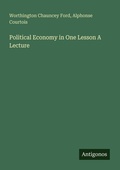 Cover: Political Economy in One Lesson A Lecture - Antigonos Verlag