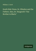 Cover: South Side Views. Dr. Whedon and the Fathers. Also, Dr. Haygood's "Our Brother in Black." - Antigonos Verlag