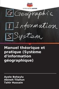 Cover: Manuel theorique et pratique (Systeme d'information geographique) - Editions Notre Savoir