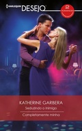 Cover: Seduzindo o inimigo - Completamente mia - Harlequin, uma divis&atilde;o de HarperCollins Ib&eacute;rica, S.A.