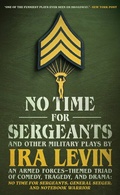 Cover: 'No Time For Sergeants' and Other Military Plays by Ira Levin - Blackstone Publishing