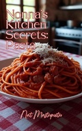 Cover: Nonna's Kitchen Secrets: Pasta - Authentic Italian Recipes for Every Home Cook - NAT