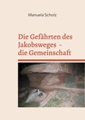 Cover: Die Gef&auml;hrten des Jakobsweges - die Gemeinschaft - BoD - Books on Demand