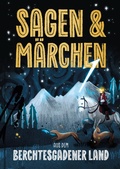 Cover: Sagen und M&auml;rchen aus dem Berchtesgadener Land - Plenk Media und Verlag