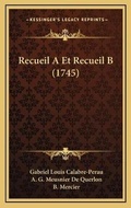 Cover: Recueil A Et Recueil B (1745) - Kessinger Publishing