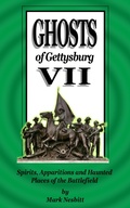 Cover: Ghosts of Gettysburg VII: Spirits, Apparitions and Haunted Places on the Battlefield (The Ghosts of Gettysburg, #7) - Second Chance Publications
