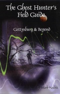 Cover: The Ghost Hunter's Field Guide: Gettysburg & Beyond - Second Chance Publications
