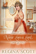Cover: Never Love a Lord (Fortune's Brides: The Wedding Vow, #4) - Regina Scott