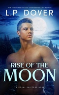 Cover: Rise of the Moon (Royal Shifters Series, #3) - L.P. Dover