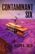Cover: Contaminant Six (Free-Wrench, #6) - Joseph R. Lallo