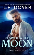 Cover: Claimed by the Moon (Royal Shifters Series, #6) - L.P. Dover