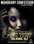 Cover: I Destroyed My Marriage For A Sweet Talking DJ (Mahogany Confession) #7 - ladyleopublishing