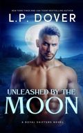 Cover: Unleashed by the Moon (Royal Shifters Series, #4) - L.P. Dover