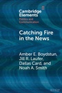 Cover: Catching Fire in the News - Cambridge University Press