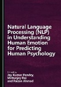 Cover: Natural Language Processing (NLP) in Understanding Human Emotion for Predicting Human Psychology - Cambridge Scholars Publishing