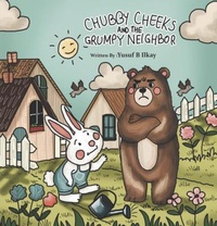 Enlarge image Cover: Chubby Cheeks and the Grumpy Neighbor - Yusuf B Ilkay