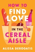 Cover: How to Find Love in the Cereal Aisle - Cosmo Reads